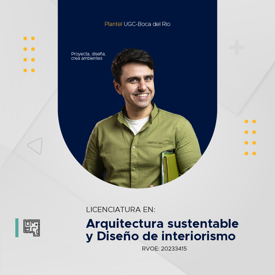 Licenciatura en Arquitectura Sustentable y Diseño de Interiorismo - Universidad Computación del Golfo